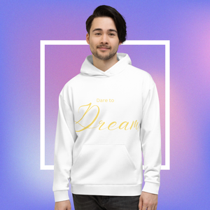 Dare to Dream and Make It Happe Unisex Hoodie