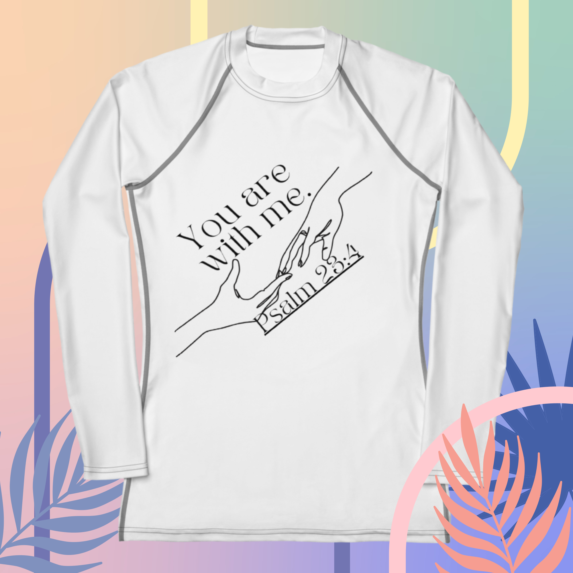 You Are With Me Women's Rash Guard