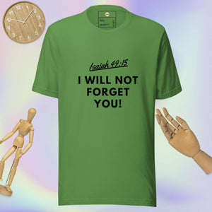 I will Not Forget You Unisex t-shirt